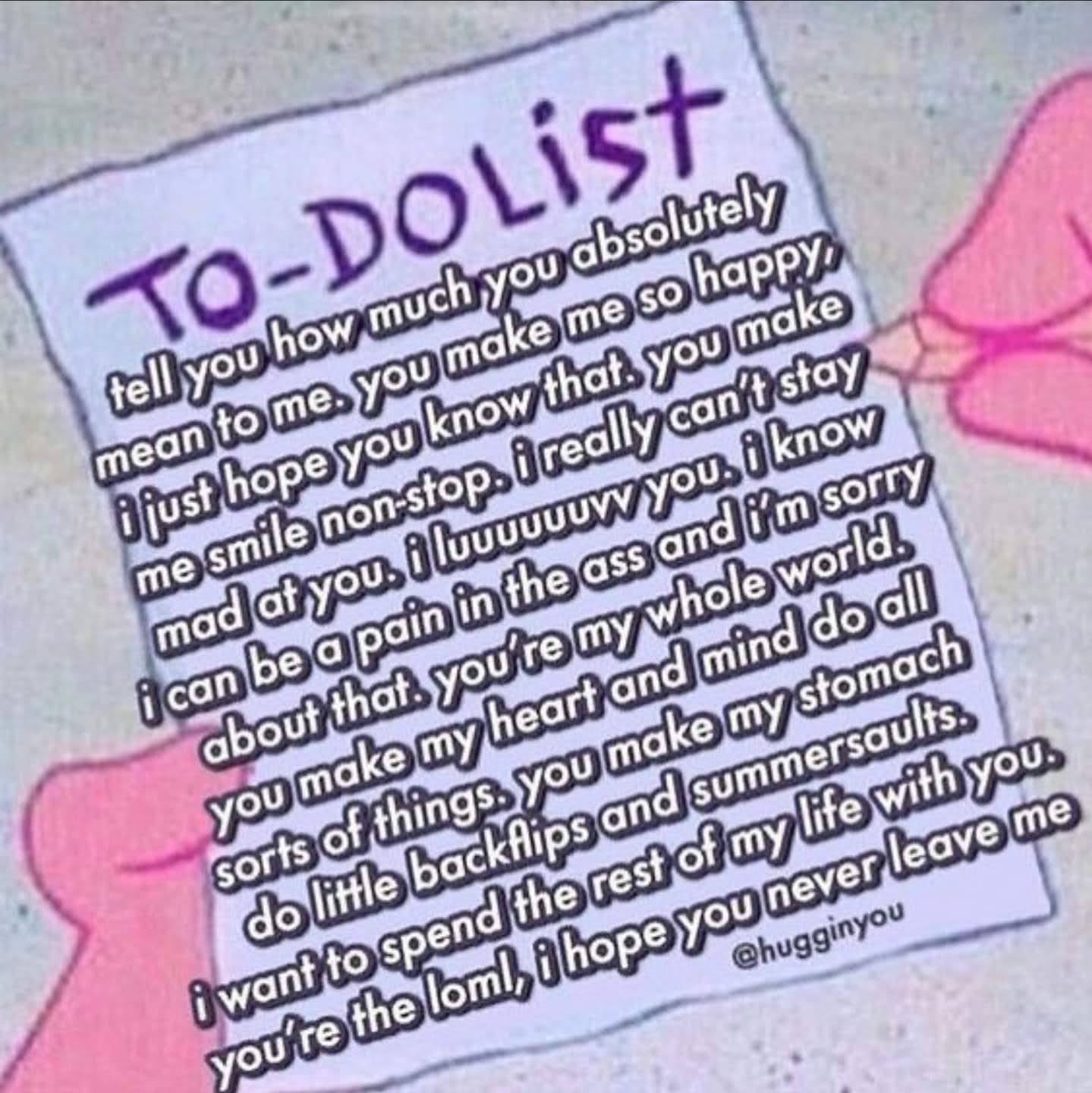 To-do list: tell you how much you absolutely mean to me