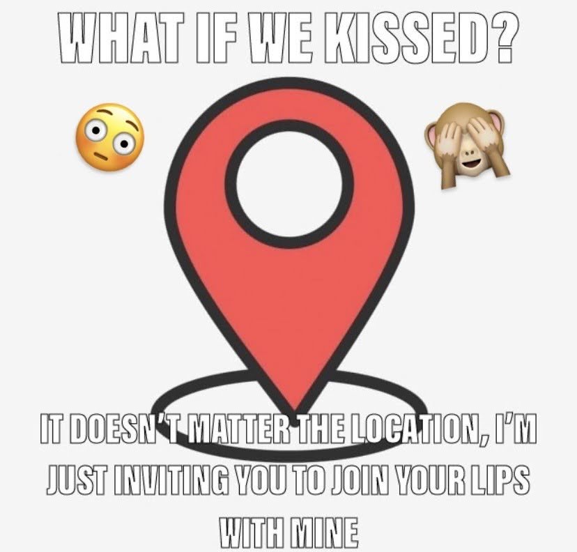 What if we kissed? It doesn't matter the location, I'm just inviting you to join your lips with mine