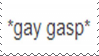 Gay gasp