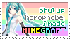 Miku saying shut up homophobe, I made Minecraft
